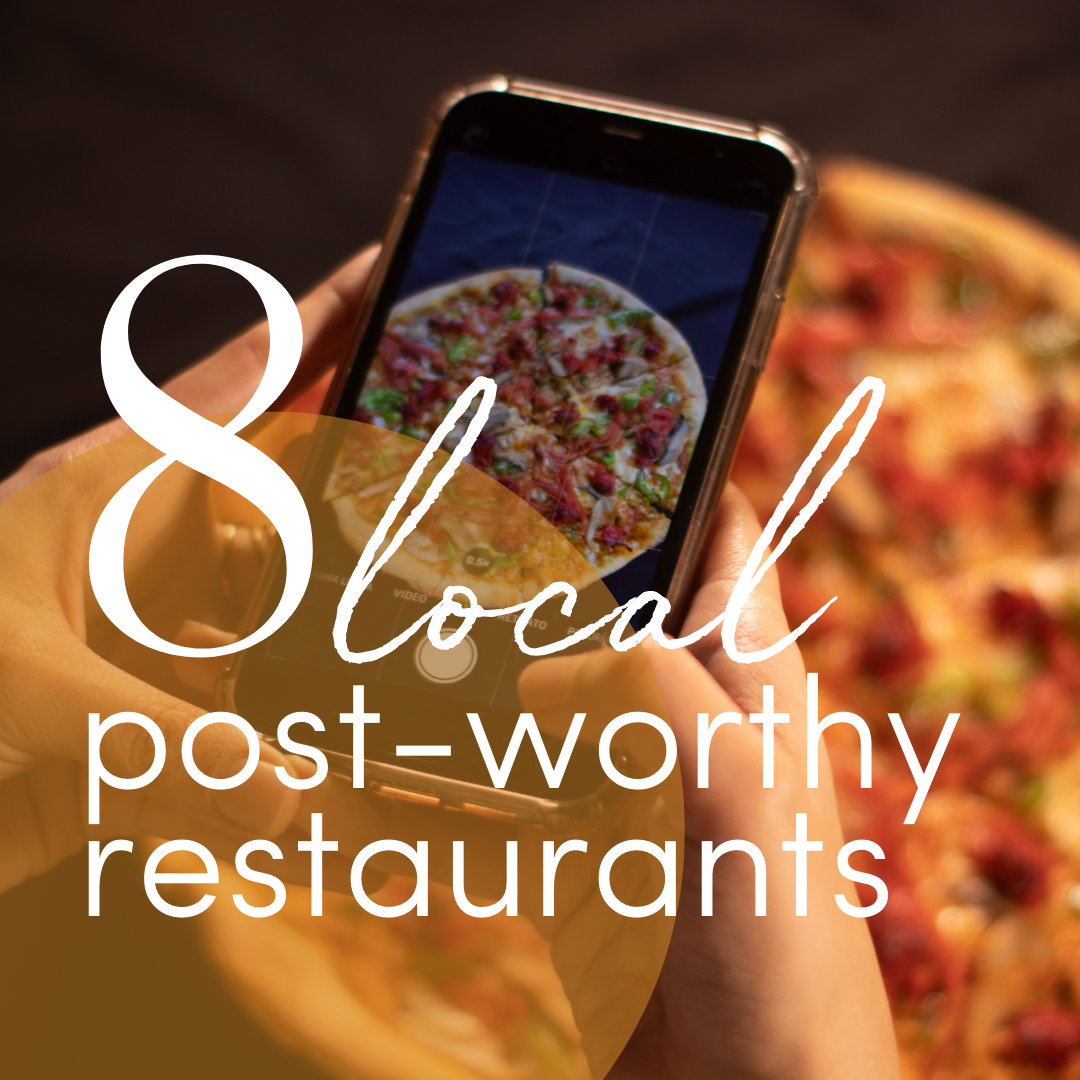 8 Local Post-Worthy Restaurants